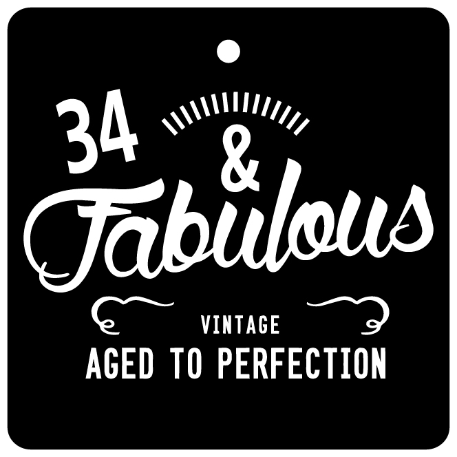 34 And Fabulous / Birthday