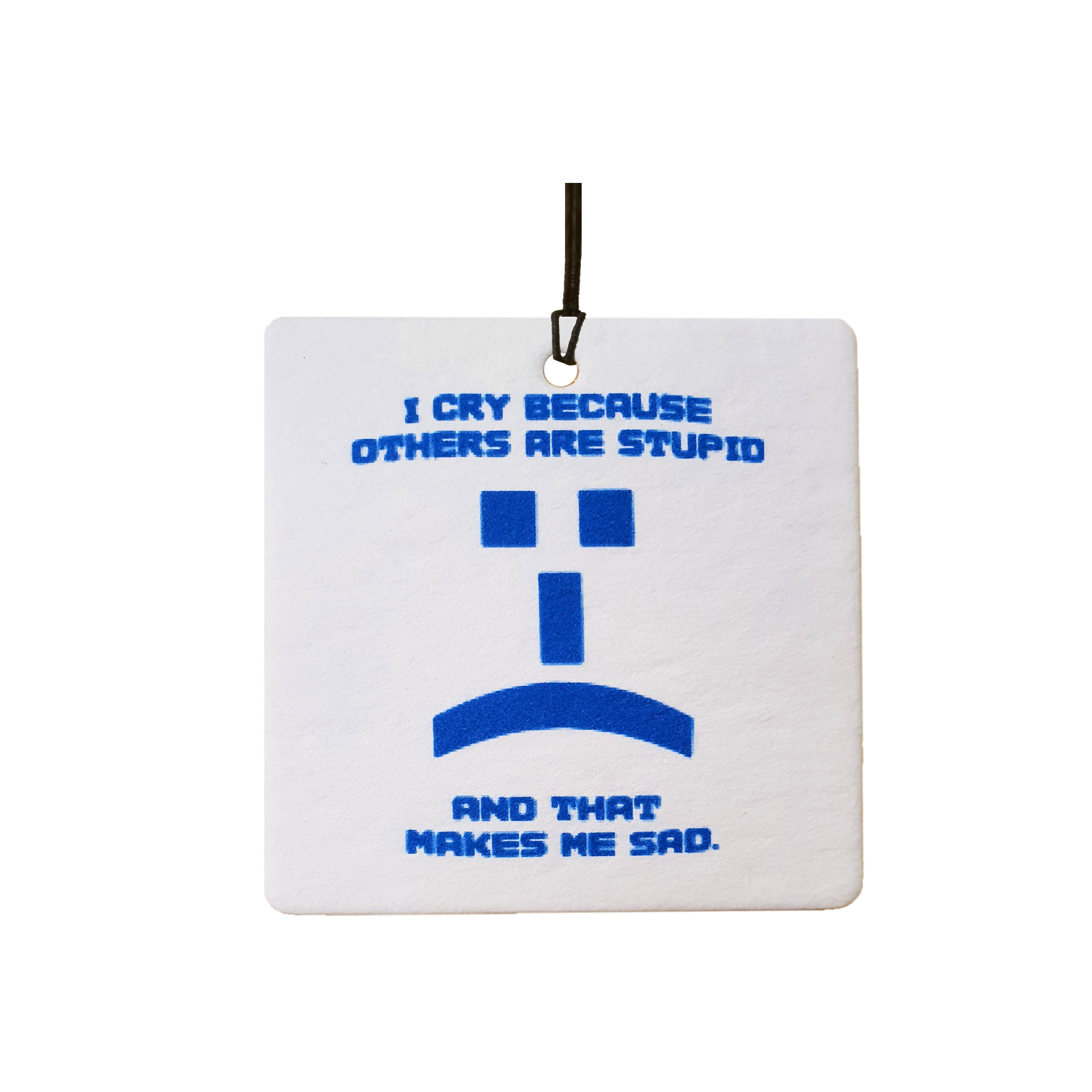 I Cry Because Others Are Stupid