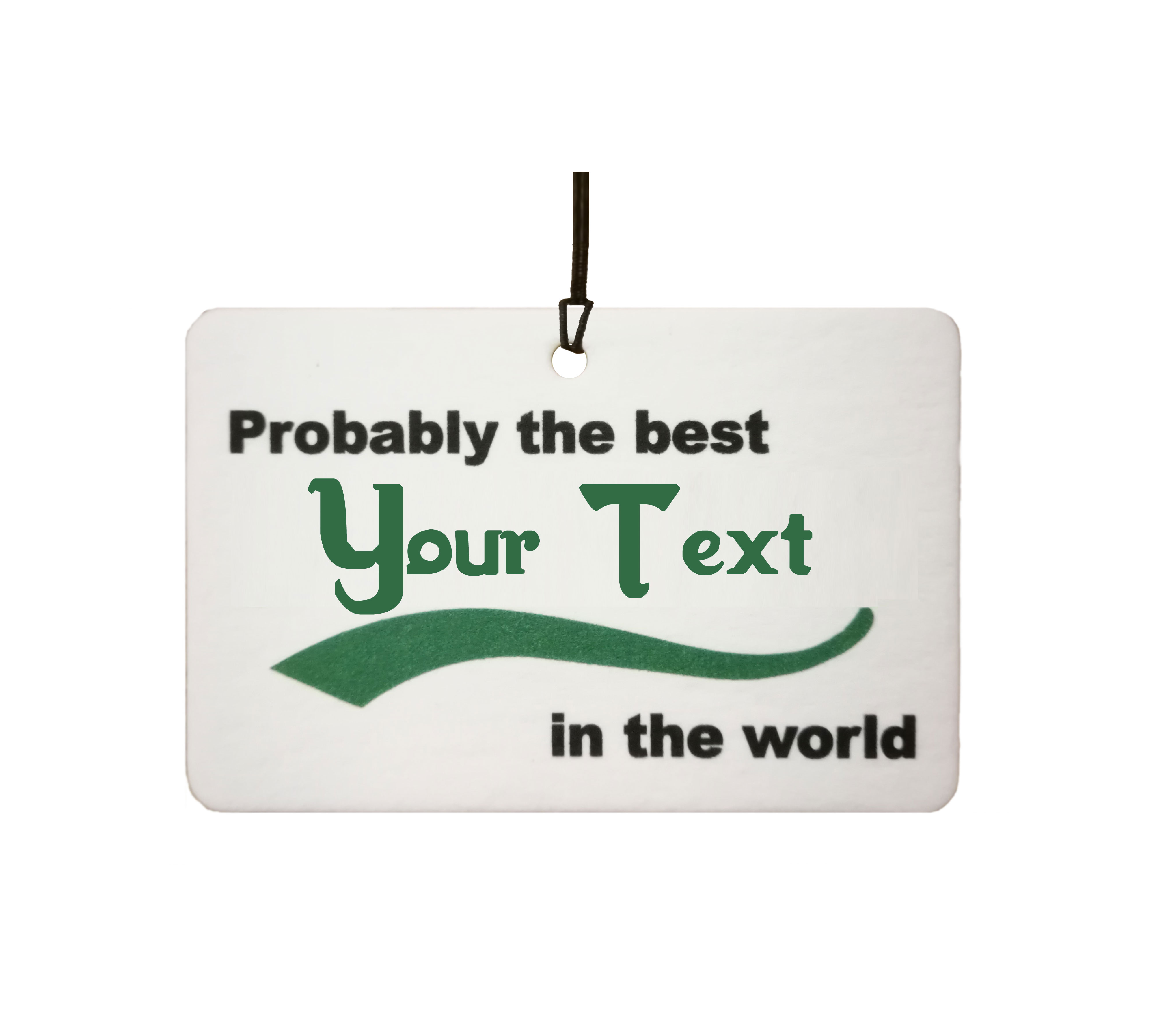 Custom Probably The Best Your Text